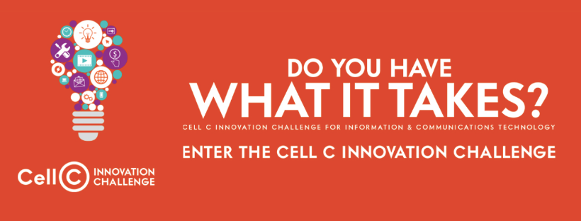 Do You Have What It Takes? Enter The Cell C Innovation Challenge